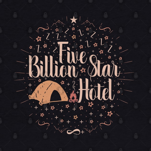 Camping tents funny gift lover - Five billion star hotel by Tesszero